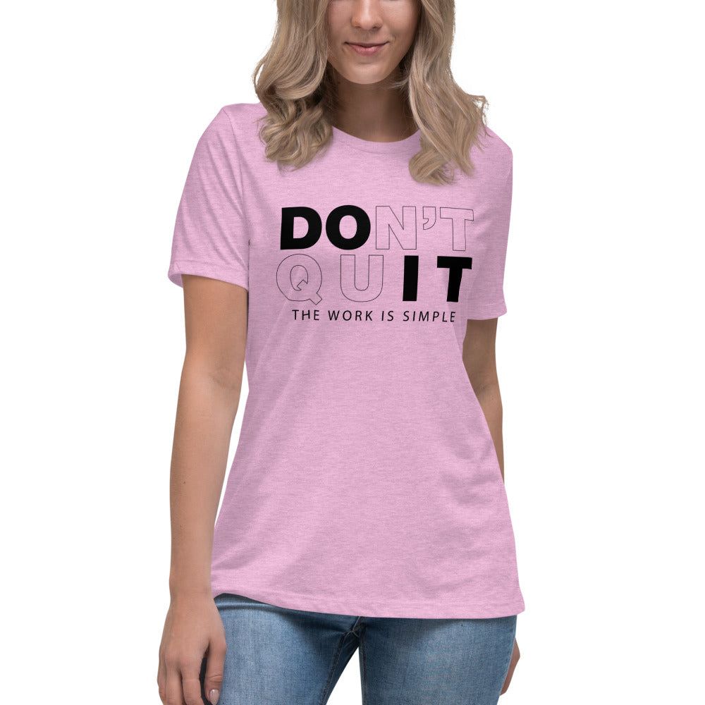 Don't Quit Women's Relaxed T-Shirt