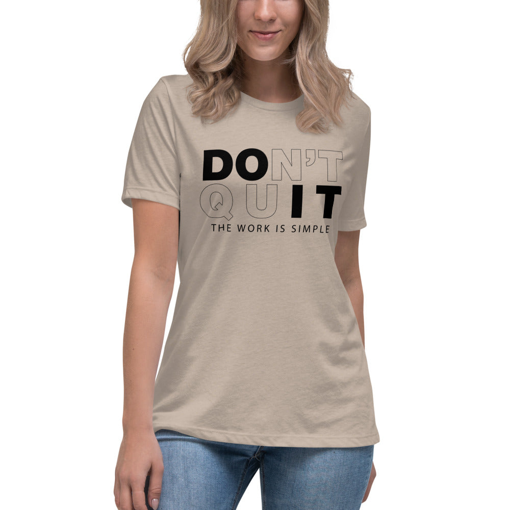 Don't Quit Women's Relaxed T-Shirt